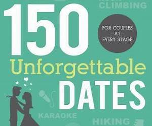 150 Unforgettable Dates: For Couples at Every Stage