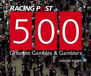 500 Greatest Gambles and Gamblers
