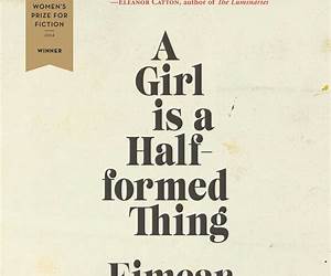 A Girl Is a Half-formed Thing