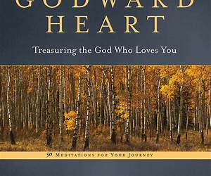 A Godward Heart: Treasuring the God Who Loves You