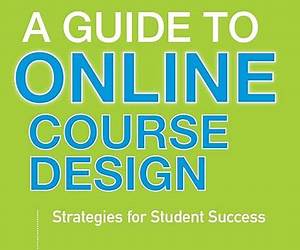 A Guide to Online Course Design: Strategies for Student Success