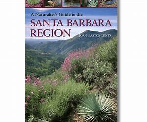 A Naturalist's Guide to the Santa Barbara Region A Naturalist's Guide to the Santa Barbara Region
