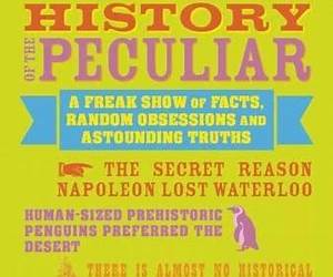 A People's History of the Peculiar: A Freak Show of Facts, Random Obsessions and Astounding Truths A People's History of the Peculiar: A Freak Show of Facts, Random Obsessions and Astounding Truths