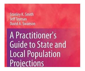 A Practitioner's Guide to State and Local Population Projections (The Springer Series on Demographic Methods and Population Analysis, 37) A Practitioner's Guide to State and Local Population Projections (The Springer Series on Demographic Methods and Population Analysis, 37)