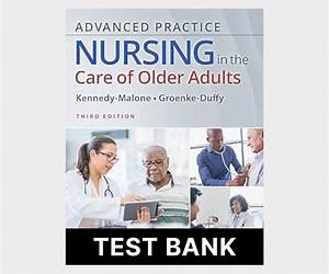 Advanced Practice Nursing in the Care of Older Adults Advanced Practice Nursing in the Care of Older Adults