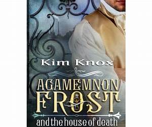 Agamemnon Frost and the House of Death (Agamemnon Frost, #1)