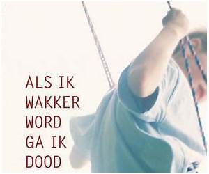 Als ik wakker word ga ik dood Als ik wakker word ga ik dood