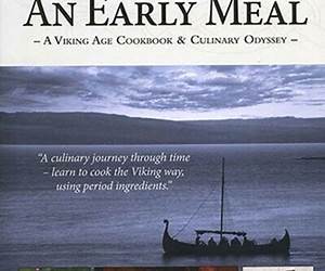 An Early Meal - a Viking Age Cookbook & Culinary Odyssey
