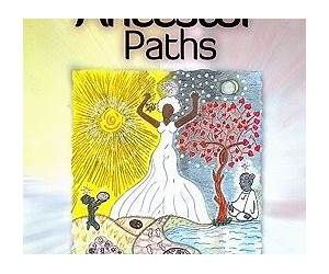 Ancestor Paths: Honoring our Ancestors and Guardian Spirits Through Prayers, Rituals, and Offerings (2nd Edition)