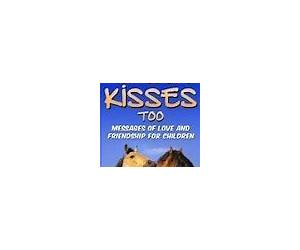 Animals Give Kisses Too. Messages of Love and Friendship for Children