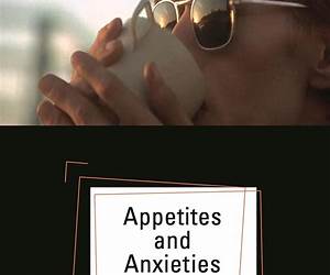 Appetites and Anxieties: Food, Film, and the Politics of Representation (Contemporary Approaches to Film and Media Series)