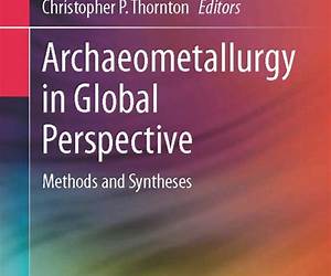 Archaeometallurgy in Global Perspective: Methods and Syntheses