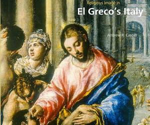 Art and the Religious Image in El Greco’s Italy Art and the Religious Image in El Greco’s Italy