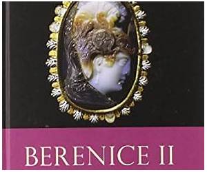 Berenice II and the Golden Age of Ptolemaic Egypt (Women in Antiquity)