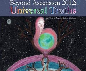 Beyond Ascension 2012: Universal Truths