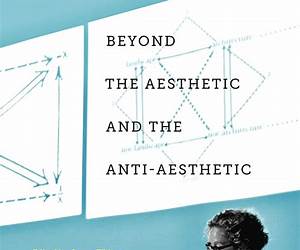 Beyond the Aesthetic and the Anti-Aesthetic