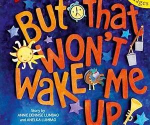 But That Won't Wake Me Up!