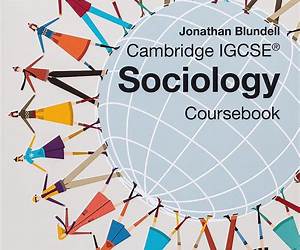 Cambridge IGCSE Sociology Coursebook Cambridge IGCSE Sociology Coursebook