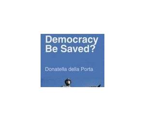 Can Democracy Be Saved?: Participation, Deliberation and Social Movements Can Democracy Be Saved?: Participation, Deliberation and Social Movements