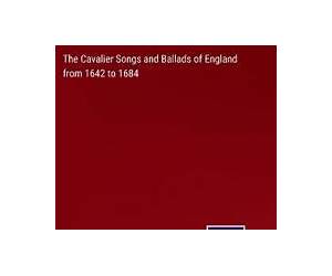 Cavalier Songs and Ballads of England from 1642 to 1684