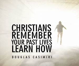 Christians Remember Your Past Lives Learn How