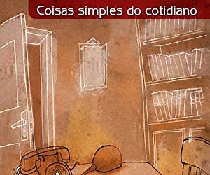 Coisas Simples do Cotidiano Coisas Simples do Cotidiano