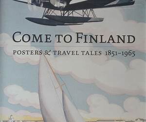 Come to FinlandPosters \u0026 Travel tales 1851-1965