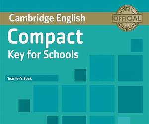 Compact Key for Schools Teacher's Book Compact Key for Schools Teacher's Book