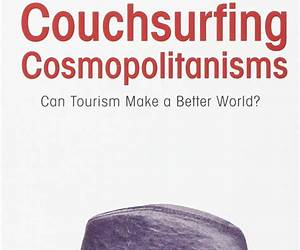 Couchsurfing Cosmopolitanisms: Can Tourism Make a Better World? (Culture and Social Practice)