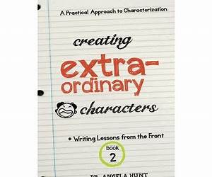 Creating Extraordinary Characters (Writing Lessons from the Front #2) Creating Extraordinary Characters (Writing Lessons from the Front #2)