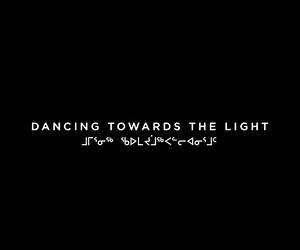 Dancing toward the Light Dancing toward the Light
