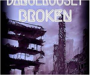 Dangerously Broken (Dangerous, #2)