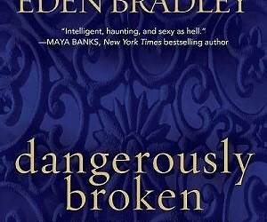 Dangerously Broken (Dangerous, #2)