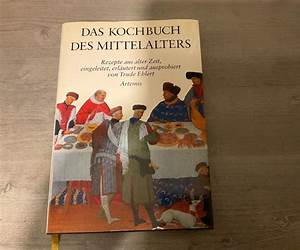 Das Kochbuch des Mittelalters Das Kochbuch des Mittelalters