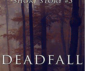 DeadfallsA Short Story
