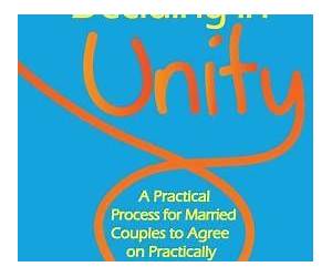 Deciding in Unity: A Practical Process for Married Couples to Agree on Practically Everything