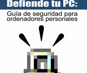 Defiende tu PC: Guía de seguridad para ordenadores personales Defiende tu PC: Guía de seguridad para ordenadores personales
