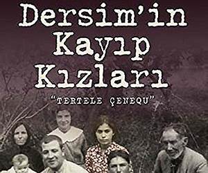 Dersim'in Kayıp KızlarıTertele Çenequ Dersim'in Kayıp KızlarıTertele Çenequ
