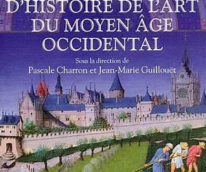 Dictionnaire d'histoire de l'art du Moyen Âge occidental Dictionnaire d'histoire de l'art du Moyen Âge occidental