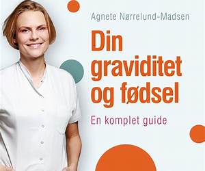 Din graviditet og fødselen komplet guide Din graviditet og fødselen komplet guide