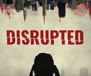 Disrupted Disrupted