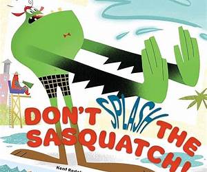 Don't Splash the Sasquatch! (A Sasquatch Picture Book, 1) Don't Splash the Sasquatch! (A Sasquatch Picture Book, 1)