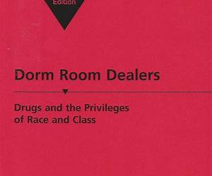 Dorm Room Dealers: Drugs And The Privileges Of Race And Class