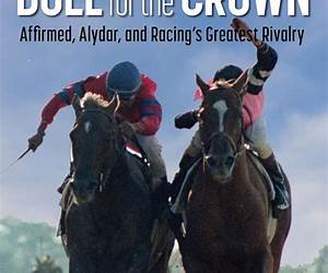 Duel for the Crown: Affirmed, Alydar, and Racing's Greatest Rivalry Duel for the Crown: Affirmed, Alydar, and Racing's Greatest Rivalry