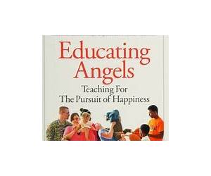 Educating Angels: Teaching for the Pursuit of Happiness (Volume 9) (Our National Conversation) Educating Angels: Teaching for the Pursuit of Happiness (Volume 9) (Our National Conversation)