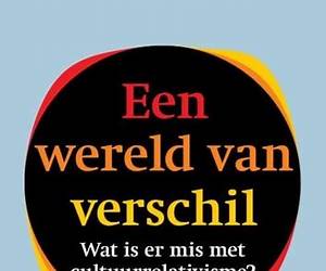 Een wereld van verschilWat is er mis met cultuurrelativisme?