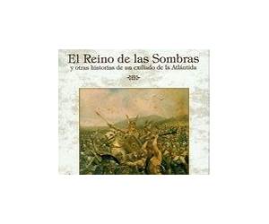 El Reino de las Sombras y otras Historias de un exiliado de la Atlántida El Reino de las Sombras y otras Historias de un exiliado de la Atlántida