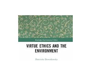Environmental Virtue Ethics Environmental Virtue Ethics