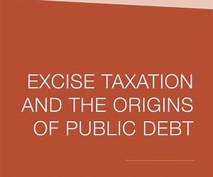 Excise Taxation and the Origins of Public Debt (Palgrave Studies in the History of Finance)