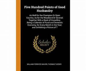 Five Hundred Points of Good Husbandry: Together with a Book of Huswifery (Cambridge Library CollectionLiterary Studies)